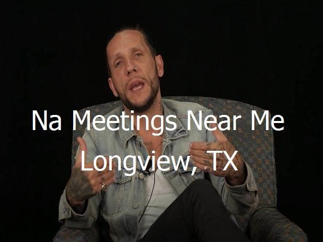 NA Meetings Near Me in Longview, TX